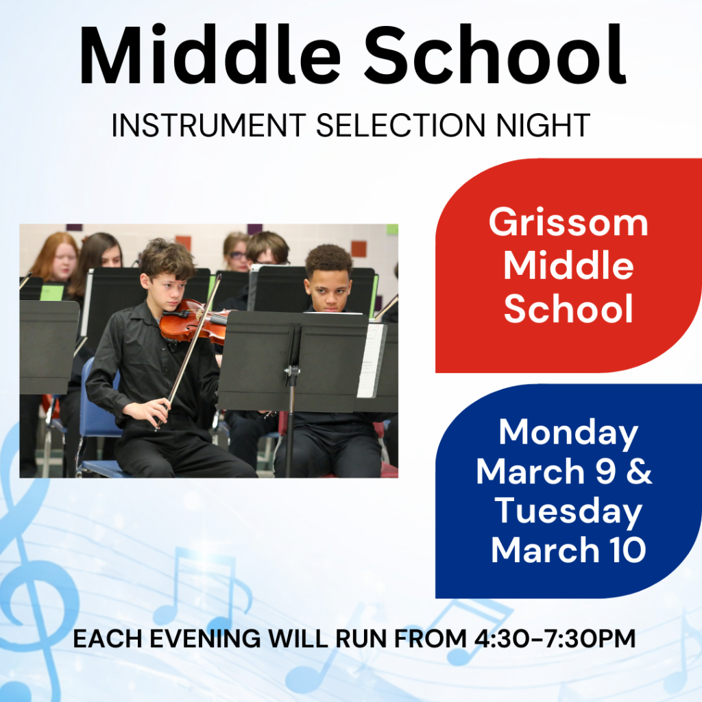Grissom Middle School Instrument Selection Night, Monday, March 9th and Tuesday, March 10th 4:30 – 7:30 p.m.