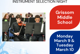 Grissom Middle School Instrument Selection Night, Monday, March 9th and Tuesday, March 10th 4:30 – 7:30 p.m.